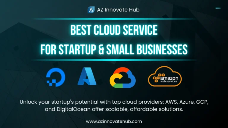 A vibrant promotional image from AZ Innovate Hub showcasing the best cloud service for startups and small businesses. Features logos of top cloud providers like AWS, Azure, GCP, and DigitalOcean, offering scalable and affordable cloud solutions. Visit azinnovatehub.com to unlock your startup's potential with reliable cloud hosting and affordable cloud storage.